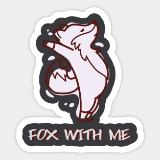 Fox With Me Sticker
